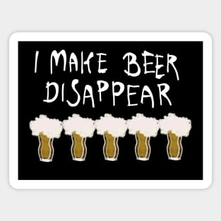 i make beer disappear Magnet